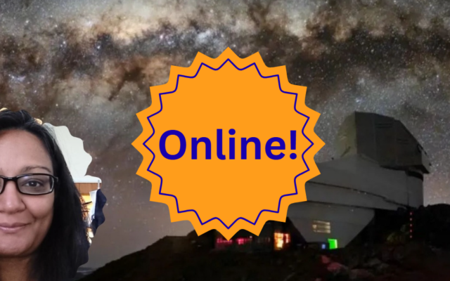 Vera C Rubin Observatory in the background, with a portrait of Dr Aprajita Verma. There is a large orange badge in the centre that says 'online!'