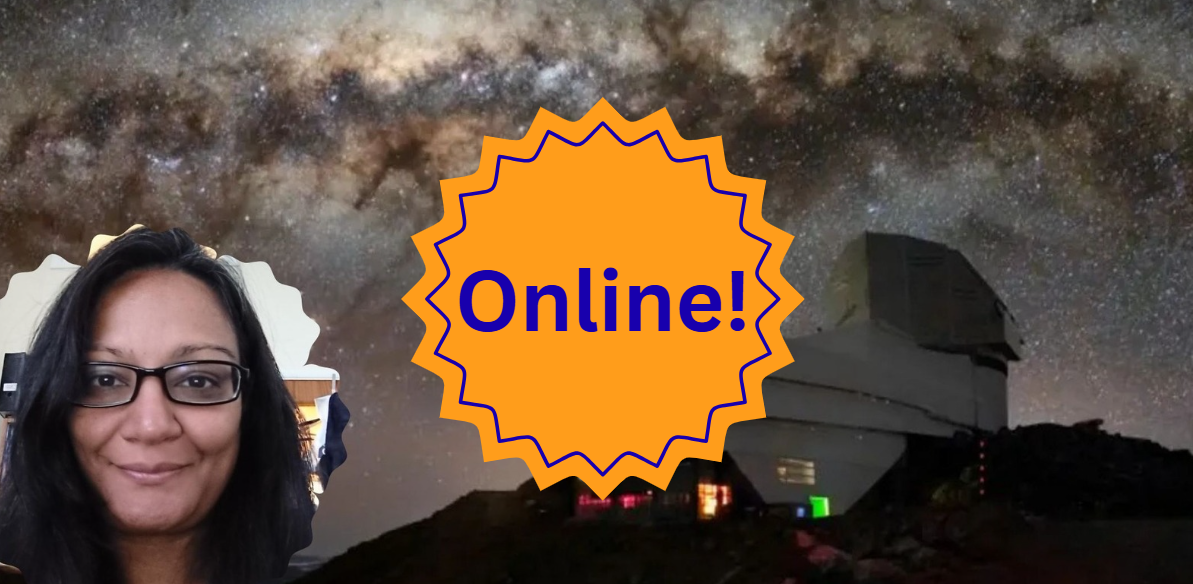 Vera C Rubin Observatory in the background, with a portrait of Dr Aprajita Verma. There is a large orange badge in the centre that says 'online!'